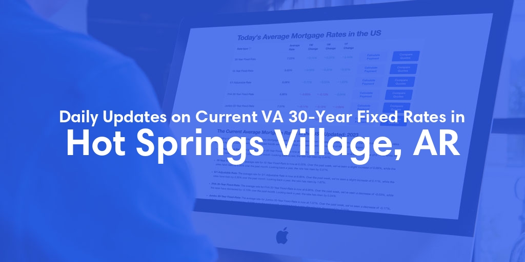 The Current Average VA 30-Year Fixed Mortgage Rates in Hot Springs Village, AR - Updated: Tue, May 7, 2024