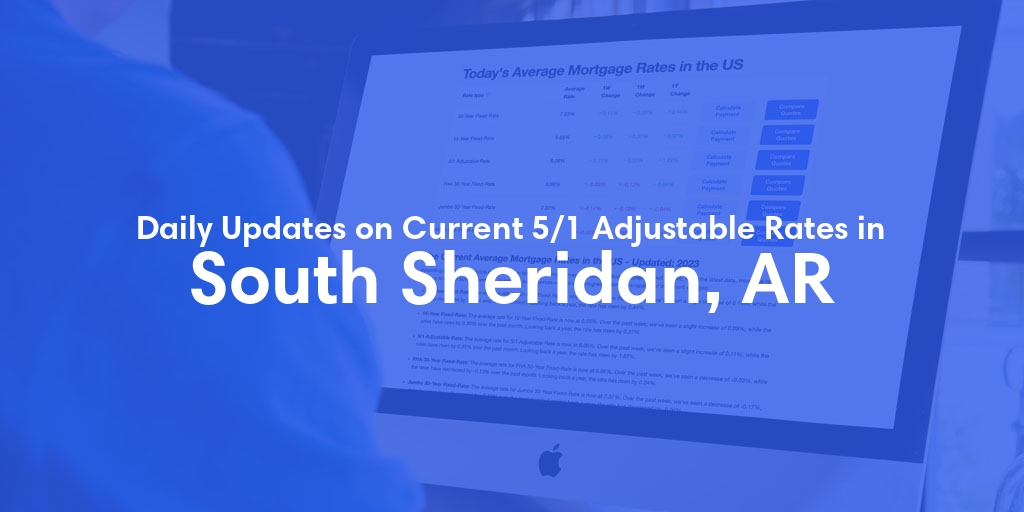 The Current Average 5/1 Adjustable Mortgage Rates in South Sheridan, AR - Updated: Sat, May 18, 2024