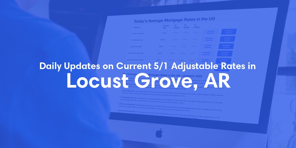 The Current Average 5/1 Adjustable Mortgage Rates in Locust Grove, AR - Updated: Wed, May 15, 2024