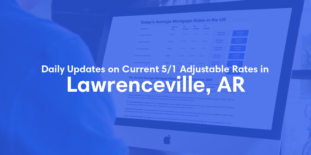 The Current Average 5/1 Adjustable Mortgage Rates in Lawrenceville, AR - Updated: Mon, May 20, 2024