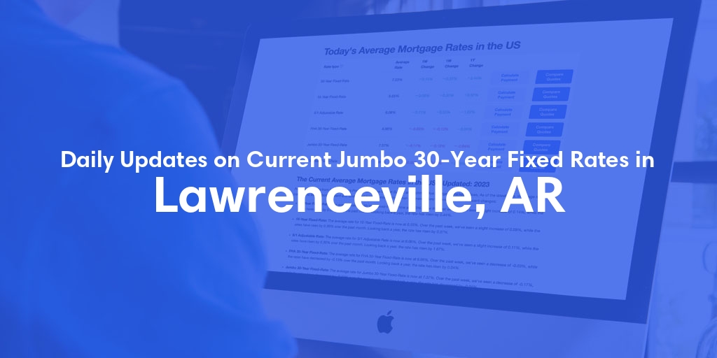 The Current Average Jumbo 30-Year Fixed Mortgage Rates in Lawrenceville, AR - Updated: Fri, May 17, 2024
