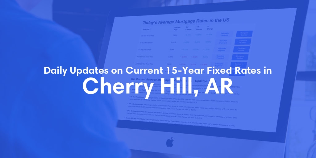 The Current Average 15-Year Fixed Mortgage Rates in Cherry Hill, AR - Updated: Thu, May 16, 2024
