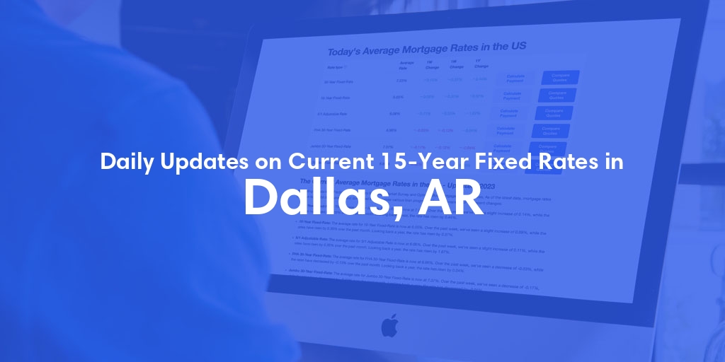 The Current Average 15-Year Fixed Mortgage Rates in Dallas, AR - Updated: Fri, May 17, 2024