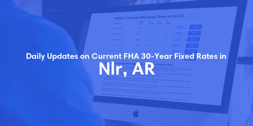 The Current Average FHA 30-Year Fixed Mortgage Rates in Nlr, AR - Updated: Thu, May 9, 2024
