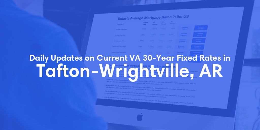 The Current Average VA 30-Year Fixed Mortgage Rates in Tafton-Wrightville, AR - Updated: Mon, Apr 29, 2024