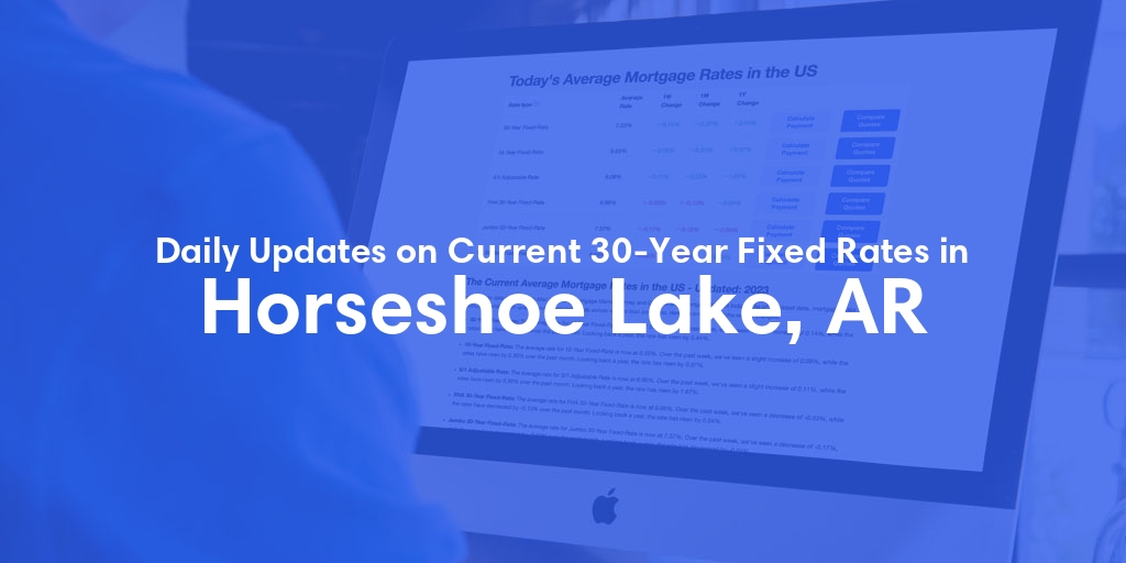 The Current Average 30-Year Fixed Mortgage Rates in Horseshoe Lake, AR - Updated: Sat, May 11, 2024