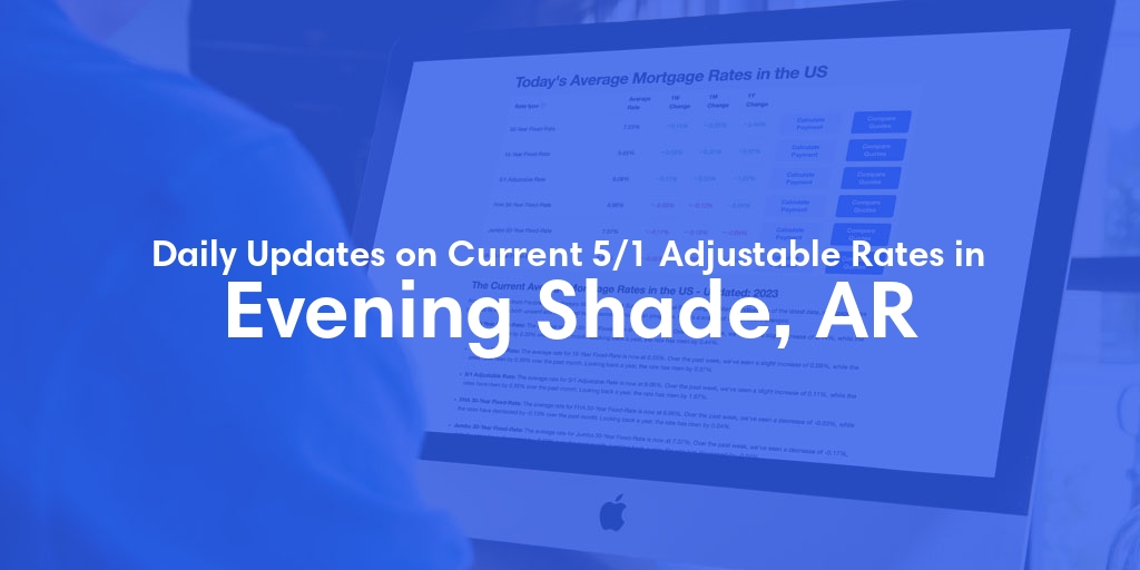 The Current Average 5/1 Adjustable Mortgage Rates in Evening Shade, AR - Updated: Fri, May 17, 2024