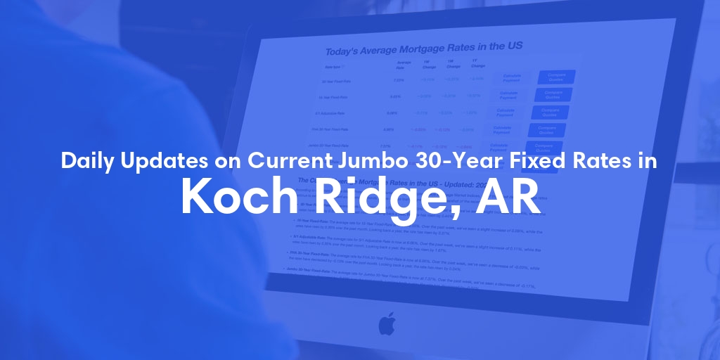 The Current Average Jumbo 30-Year Fixed Mortgage Rates in Koch Ridge, AR - Updated: Fri, May 17, 2024