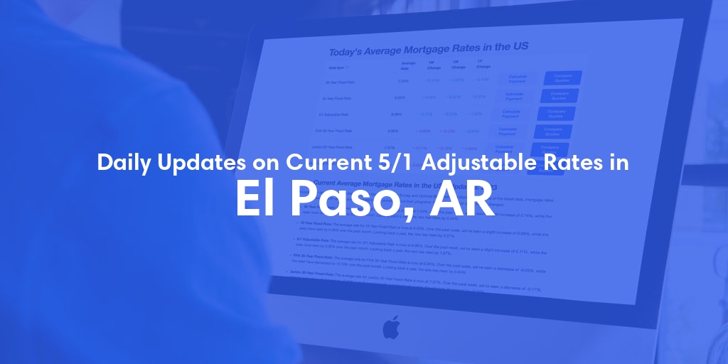 The Current Average 5/1 Adjustable Mortgage Rates in El Paso, AR - Updated: Fri, May 17, 2024