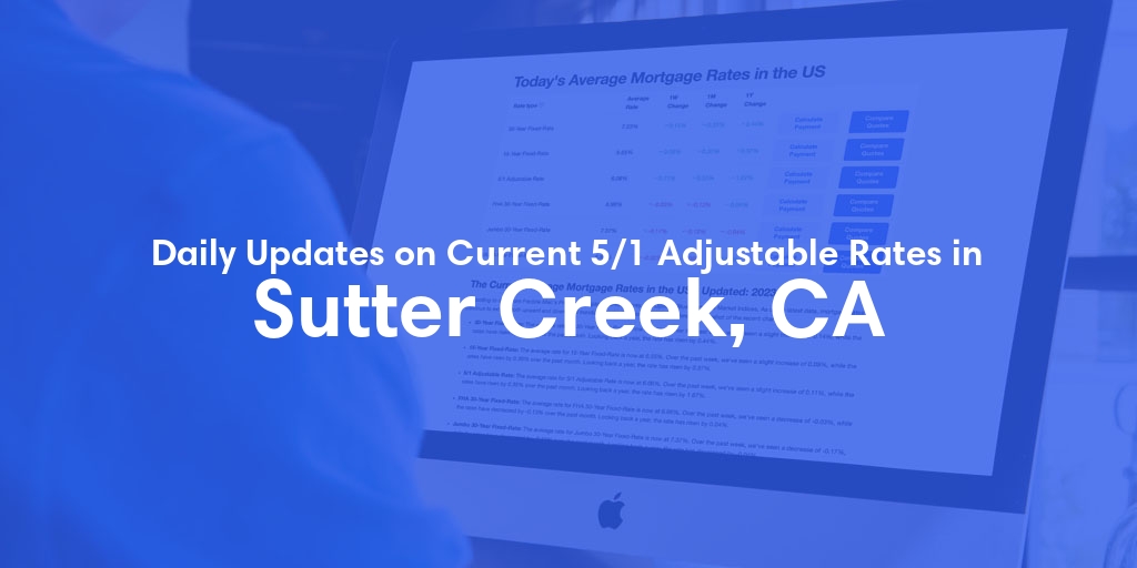 The Current Average 5/1 Adjustable Mortgage Rates in Sutter Creek, CA - Updated: Tue, May 21, 2024