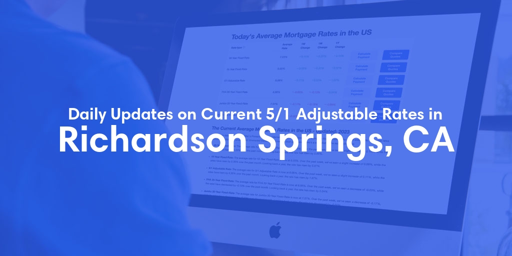 The Current Average 5/1 Adjustable Mortgage Rates in Richardson Springs, CA - Updated: Tue, May 21, 2024