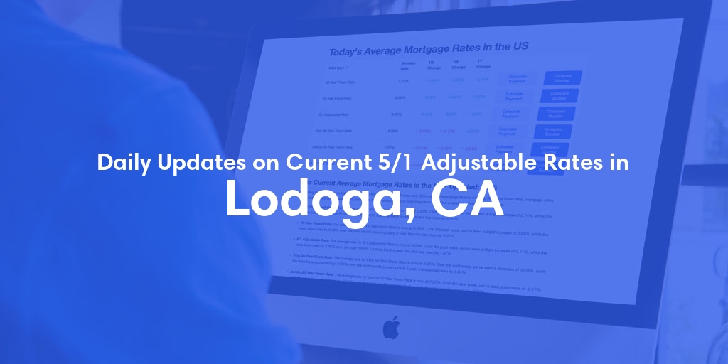 The Current Average 5/1 Adjustable Mortgage Rates in Lodoga, CA - Updated: Fri, May 10, 2024
