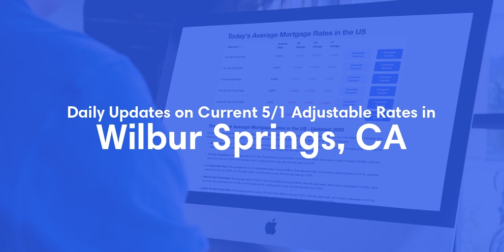 The Current Average 5/1 Adjustable Mortgage Rates in Wilbur Springs, CA - Updated: Mon, May 13, 2024