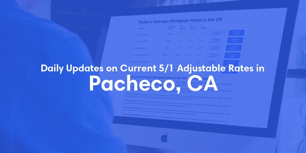 The Current Average 5/1 Adjustable Mortgage Rates in Pacheco, CA - Updated: Sat, May 18, 2024