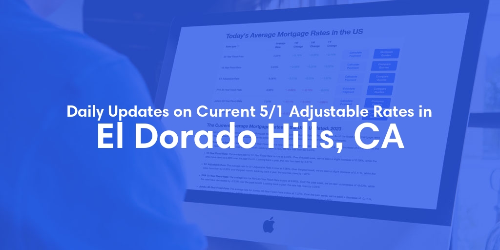 The Current Average 5/1 Adjustable Mortgage Rates in El Dorado Hills, CA - Updated: Thu, May 16, 2024