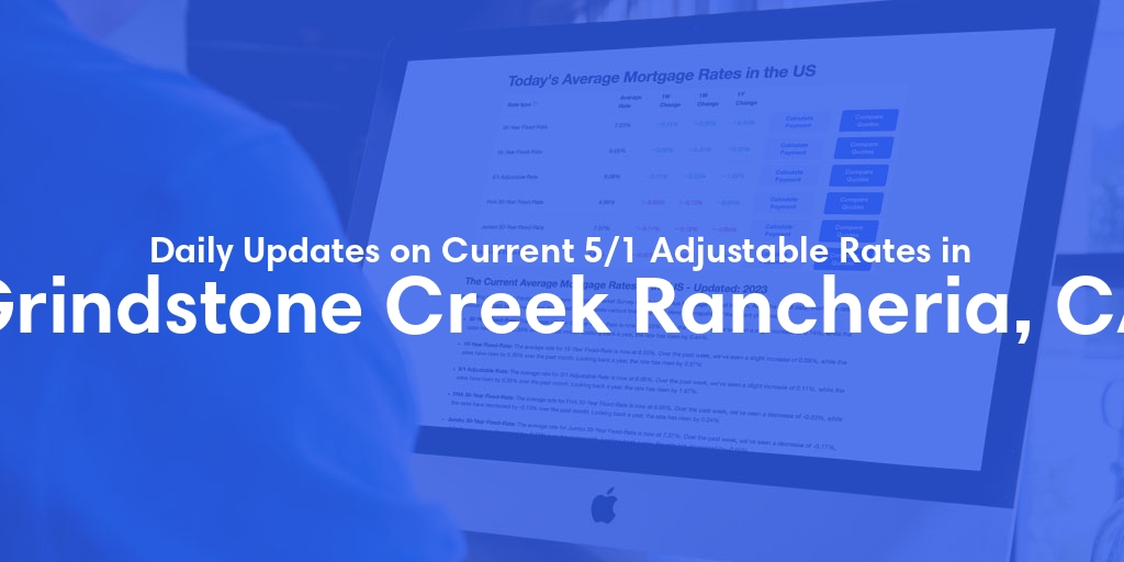 The Current Average 5/1 Adjustable Mortgage Rates in Grindstone Creek Rancheria, CA - Updated: Sun, May 19, 2024