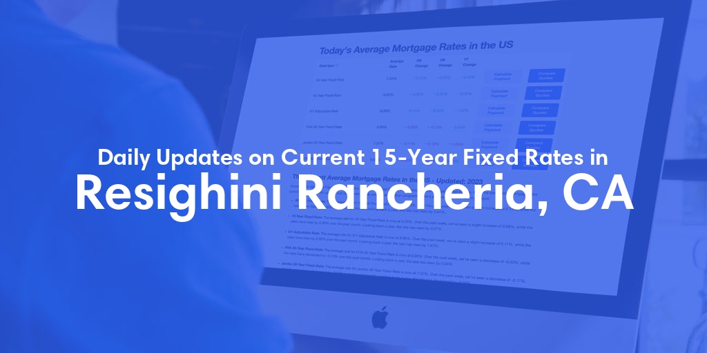 The Current Average 15-Year Fixed Mortgage Rates in Resighini Rancheria, CA - Updated: Fri, May 17, 2024