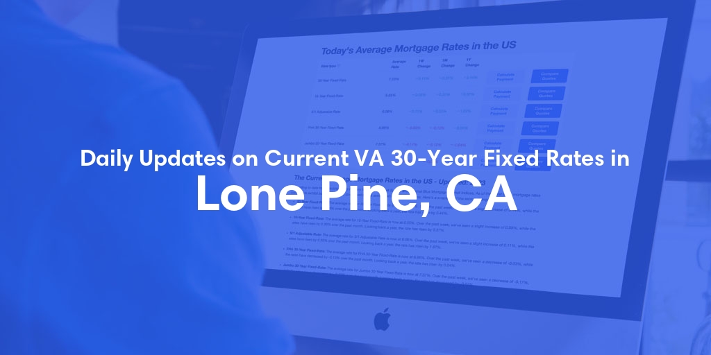 The Current Average VA 30-Year Fixed Mortgage Rates in Lone Pine, CA - Updated: Sat, May 4, 2024