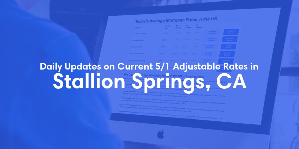 The Current Average 5/1 Adjustable Mortgage Rates in Stallion Springs, CA - Updated: Fri, Jun 14, 2024
