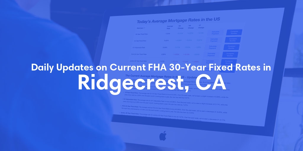 The Current Average FHA 30-Year Fixed Mortgage Rates in Ridgecrest, CA - Updated: Sat, Jun 1, 2024
