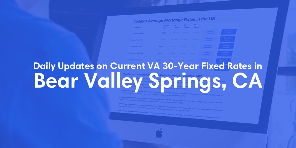 The Current Average VA 30-Year Fixed Mortgage Rates in Bear Valley Springs, CA - Updated: Wed, May 1, 2024