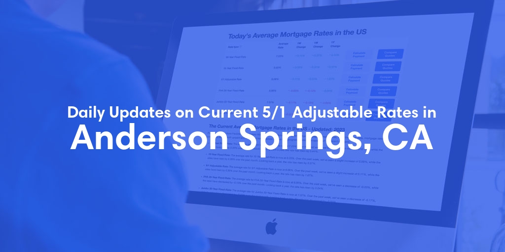 The Current Average 5/1 Adjustable Mortgage Rates in Anderson Springs, CA - Updated: Sat, May 18, 2024