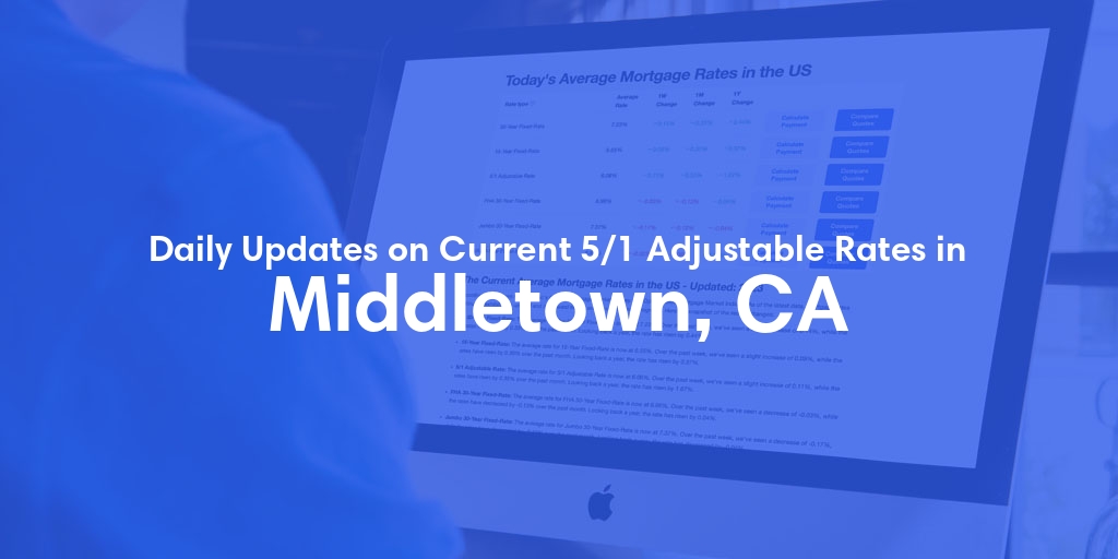 The Current Average 5/1 Adjustable Mortgage Rates in Middletown, CA - Updated: Fri, May 17, 2024
