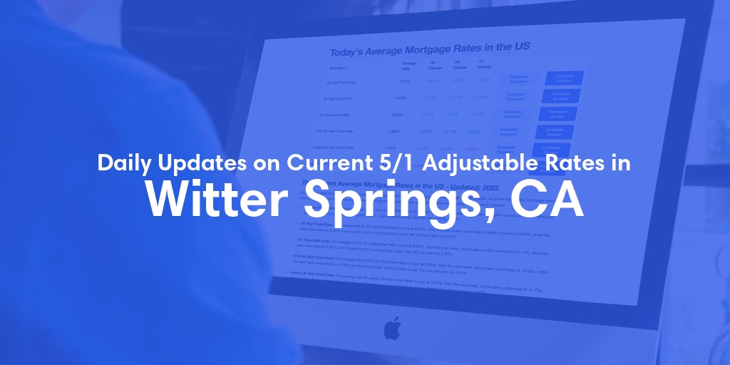 The Current Average 5/1 Adjustable Mortgage Rates in Witter Springs, CA - Updated: Fri, May 17, 2024