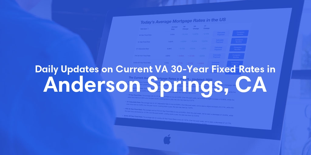 The Current Average VA 30-Year Fixed Mortgage Rates in Anderson Springs, CA - Updated: Sat, Apr 27, 2024