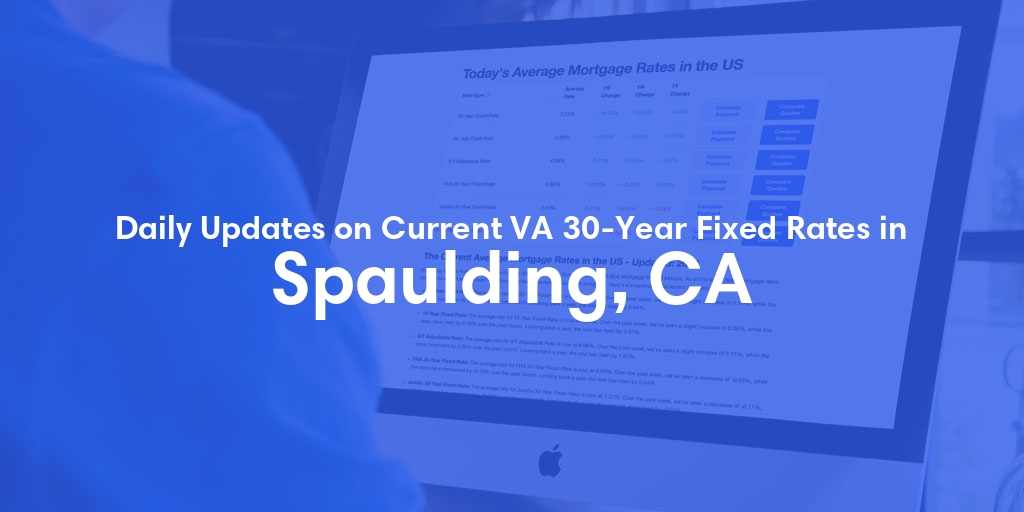 The Current Average VA 30-Year Fixed Mortgage Rates in Spaulding, CA - Updated: Thu, May 2, 2024