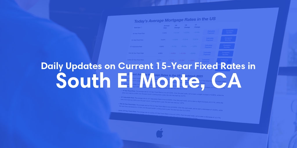 The Current Average 15-Year Fixed Mortgage Rates in South El Monte, CA - Updated: Thu, May 9, 2024