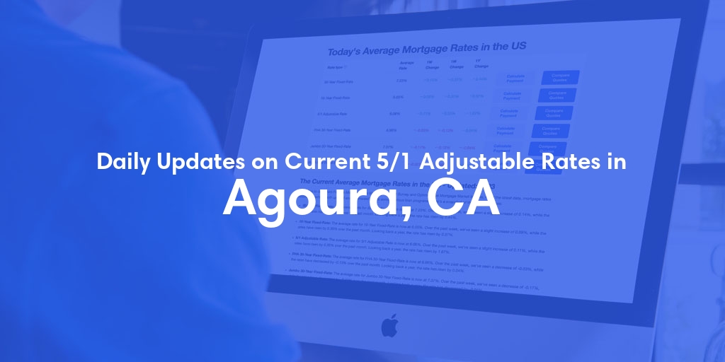 The Current Average 5/1 Adjustable Mortgage Rates in Agoura, CA - Updated: Thu, May 9, 2024