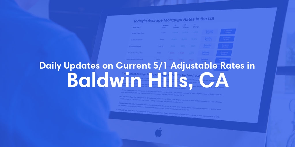 The Current Average 5/1 Adjustable Mortgage Rates in Baldwin Hills, CA - Updated: Wed, May 8, 2024