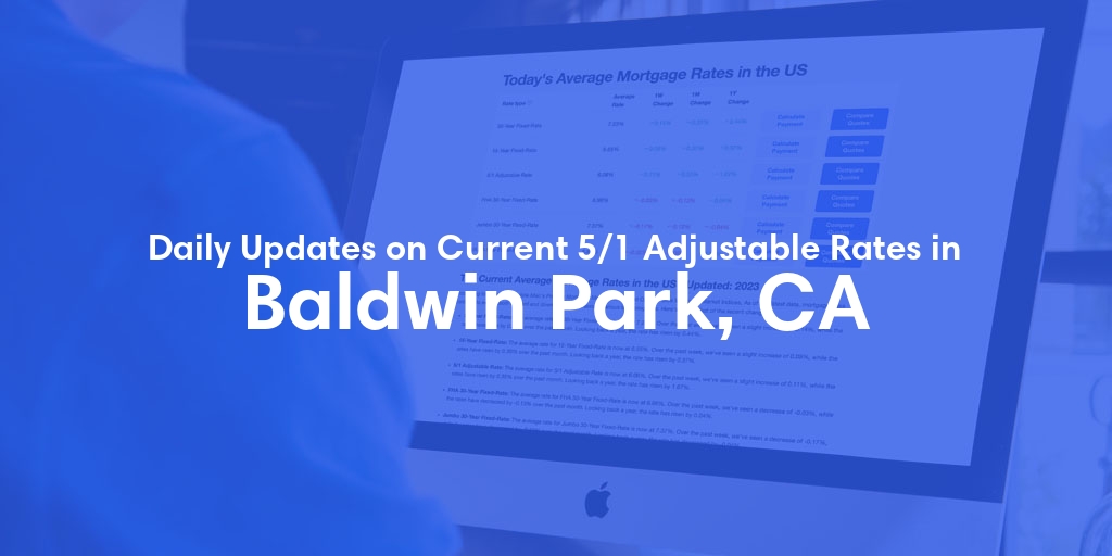 The Current Average 5/1 Adjustable Mortgage Rates in Baldwin Park, CA - Updated: Wed, May 8, 2024