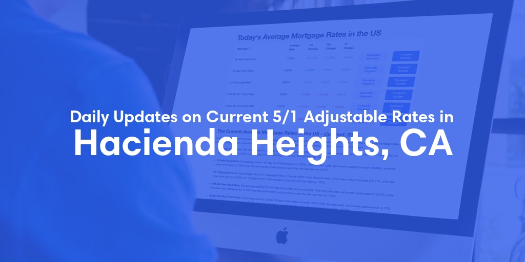 The Current Average 5/1 Adjustable Mortgage Rates in Hacienda Heights, CA - Updated: Thu, May 9, 2024