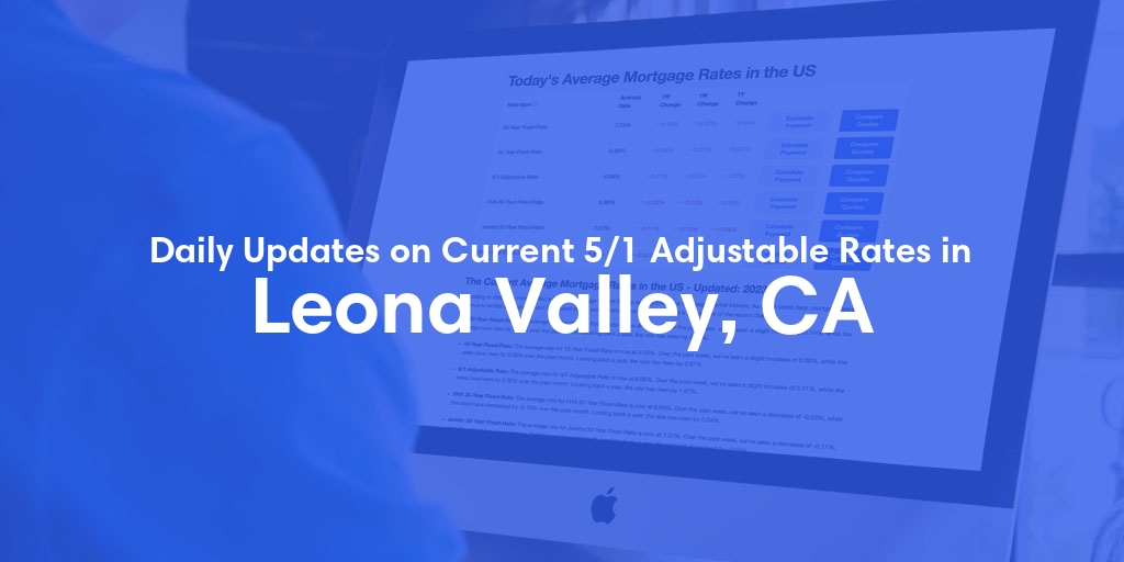 The Current Average 5/1 Adjustable Mortgage Rates in Leona Valley, CA - Updated: Wed, May 8, 2024