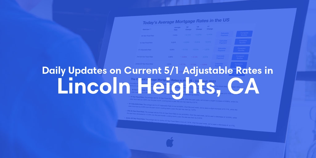 The Current Average 5/1 Adjustable Mortgage Rates in Lincoln Heights, CA - Updated: Thu, May 9, 2024