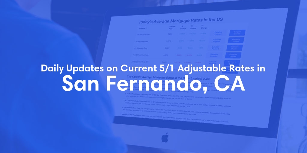 The Current Average 5/1 Adjustable Mortgage Rates in San Fernando, CA - Updated: Thu, May 9, 2024