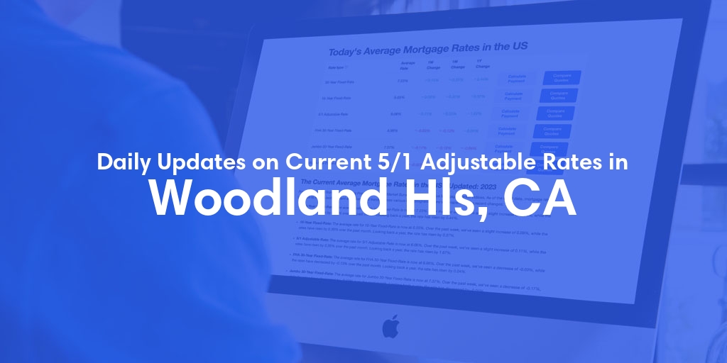 The Current Average 5/1 Adjustable Mortgage Rates in Woodland Hls, CA - Updated: Thu, May 9, 2024