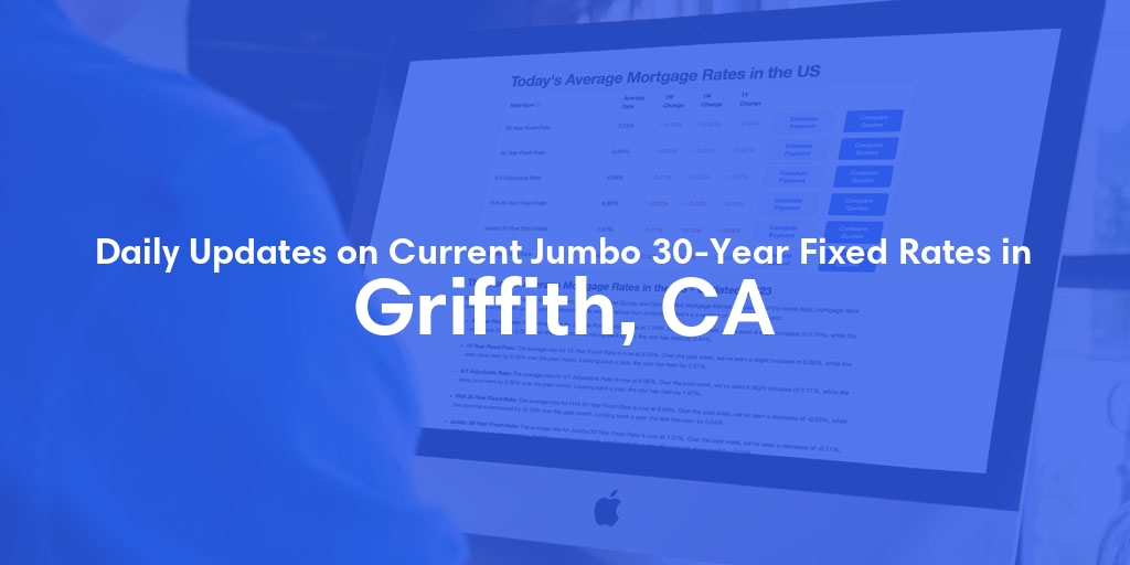 The Current Average Jumbo 30-Year Fixed Mortgage Rates in Griffith, CA - Updated: Thu, May 9, 2024