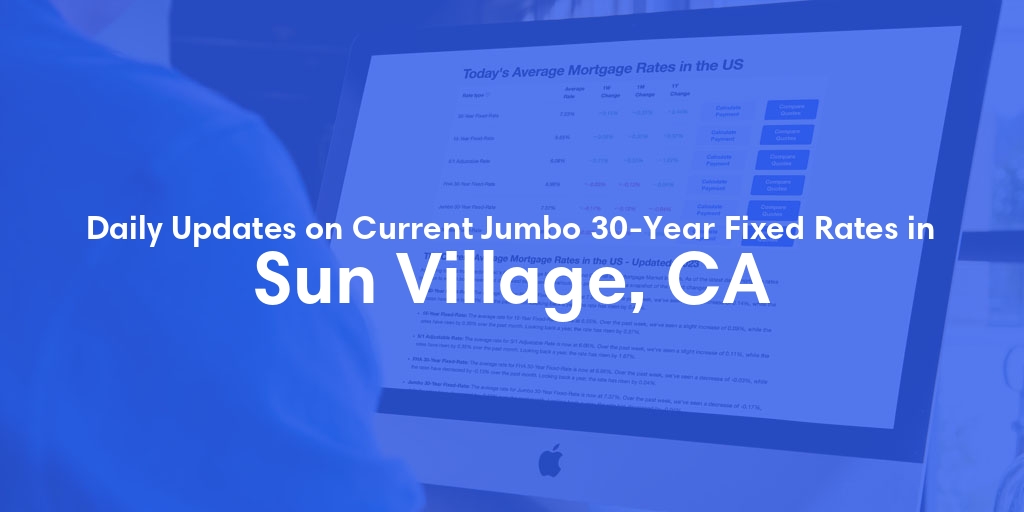 The Current Average Jumbo 30-Year Fixed Mortgage Rates in Sun Village, CA - Updated: Thu, May 9, 2024
