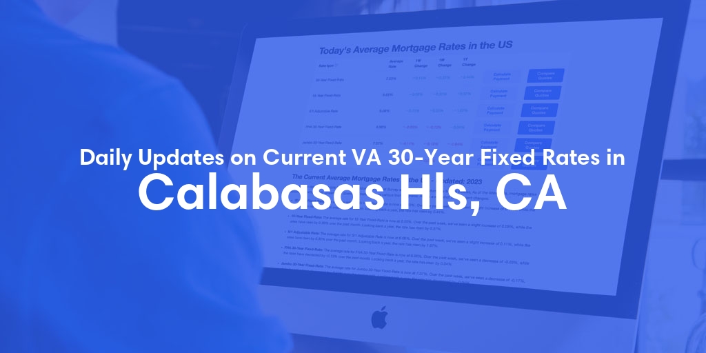 The Current Average VA 30-Year Fixed Mortgage Rates in Calabasas Hls, CA - Updated: Mon, Apr 29, 2024