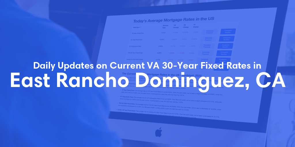 The Current Average VA 30-Year Fixed Mortgage Rates in East Rancho Dominguez, CA - Updated: Mon, Apr 29, 2024