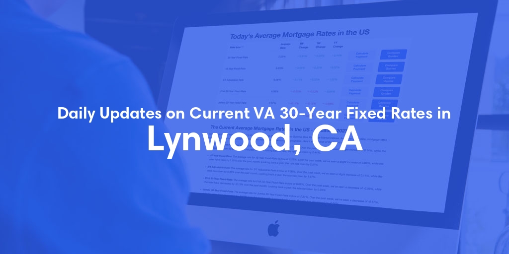 The Current Average VA 30-Year Fixed Mortgage Rates in Lynwood, CA - Updated: Mon, Apr 29, 2024