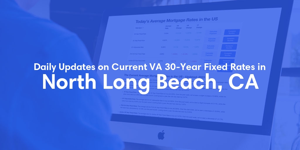 The Current Average VA 30-Year Fixed Mortgage Rates in North Long Beach, CA - Updated: Mon, Apr 29, 2024