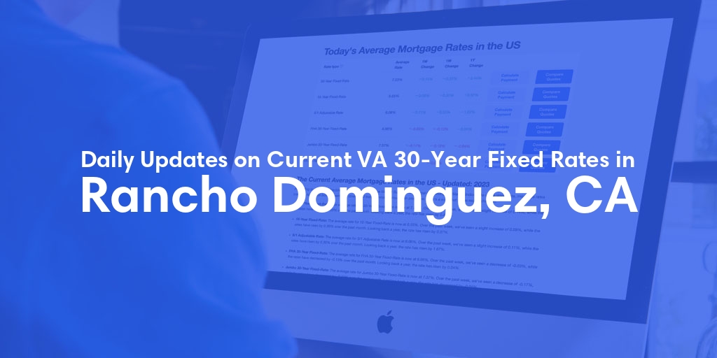 The Current Average VA 30-Year Fixed Mortgage Rates in Rancho Dominguez, CA - Updated: Mon, Apr 29, 2024