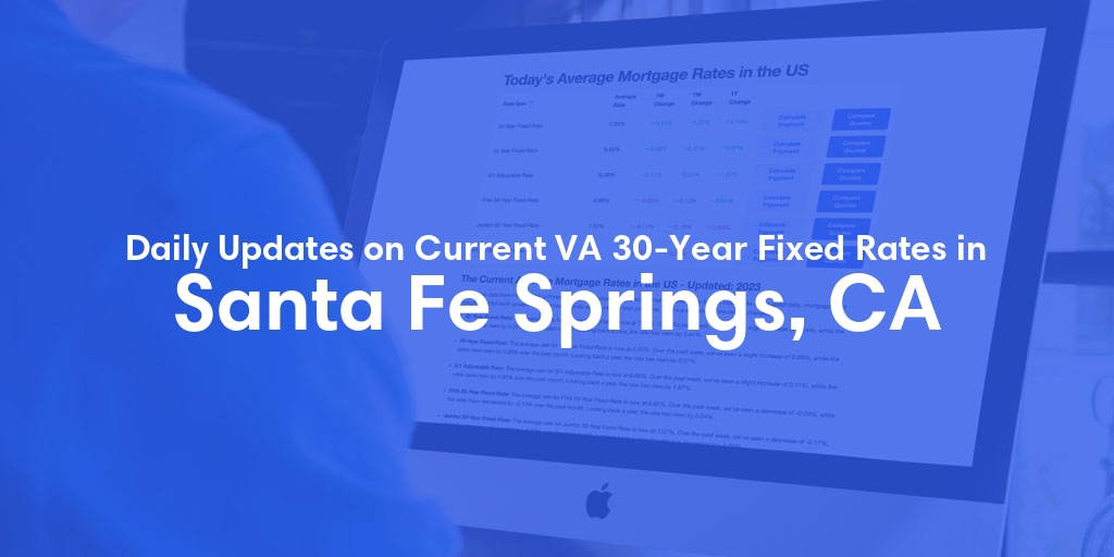 The Current Average VA 30-Year Fixed Mortgage Rates in Santa Fe Springs, CA - Updated: Mon, Apr 29, 2024