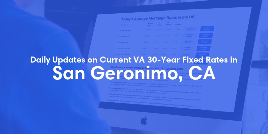 The Current Average VA 30-Year Fixed Mortgage Rates in San Geronimo, CA - Updated: Tue, May 7, 2024
