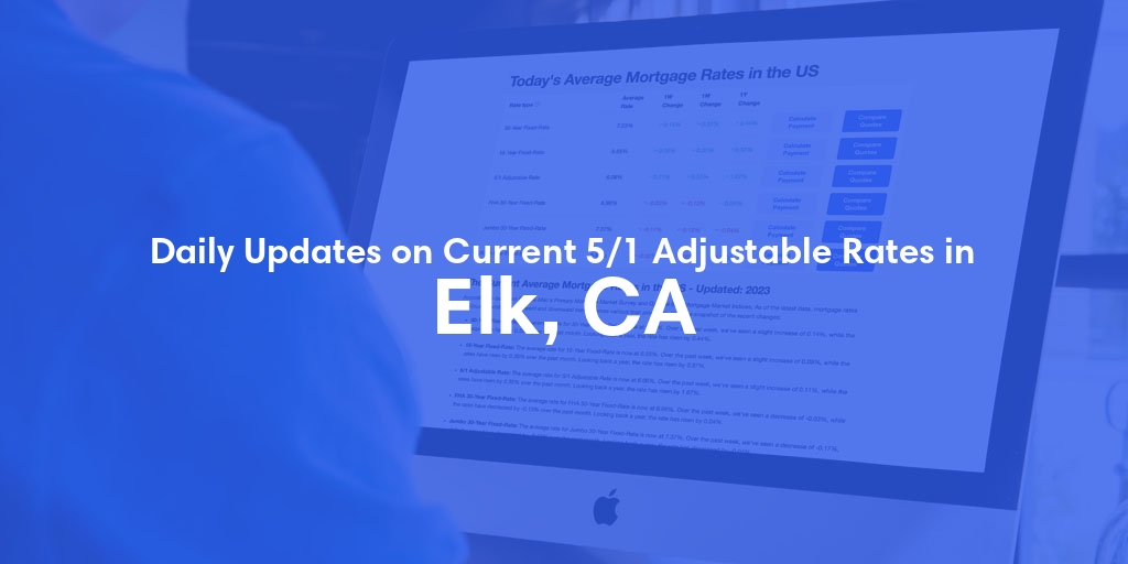 The Current Average 5/1 Adjustable Mortgage Rates in Elk, CA - Updated: Fri, May 17, 2024