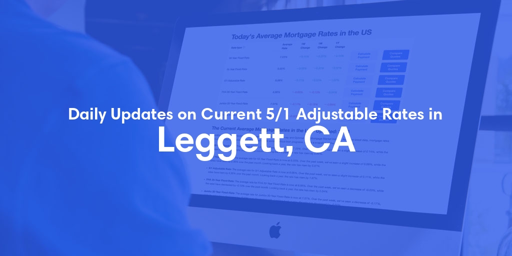 The Current Average 5/1 Adjustable Mortgage Rates in Leggett, CA - Updated: Fri, May 17, 2024